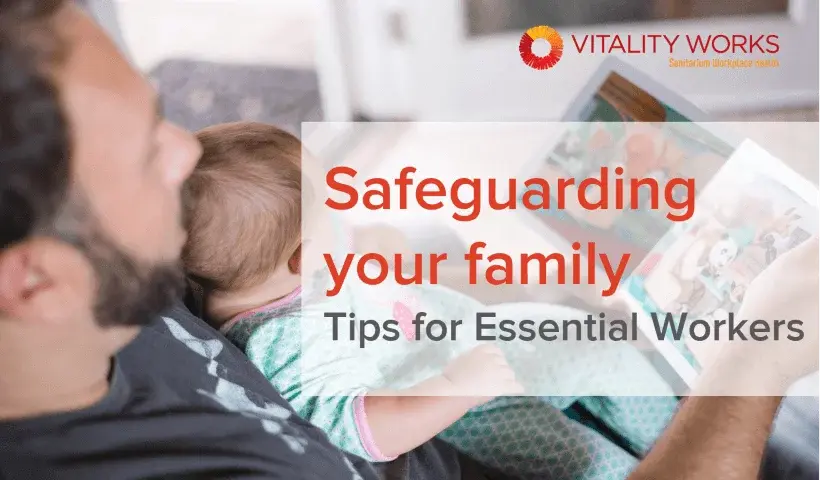 Safeguarding your family – Tips for essential workers
